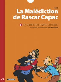  Hergé et Philippe Goddin - La Malédiction de Rascar Capac Tome 2 : Les secrets du Temple du Soleil.