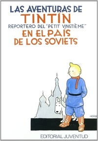  Hergé - Las aventuras de Tintin  : En el pais de los Soviets - Reportero del "petit vingtième".