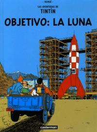  Hergé - Las aventuras de Tintin  : Objetivo : la luna.