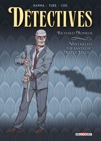 Herik Hanna et Nicolas Sure - Détectives Tome 2 : Richard Monroe - Who killed the fantastic Mister Leeds ?.
