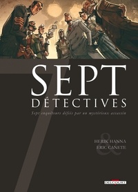 Herik Hanna et Eric Canete - Sept détectives - Sept enquêteurs défiés par un mystérieux assassin.