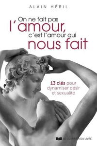 On ne fait pas l'amour, c'est l'amour qui nous fait