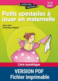 Petits spectacles à jouer en maternelle 3/6 ans