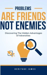 Problems Are Friends Not Enemies