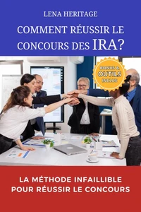 COMMENT RÉUSSIR LE CONCOURS DES IRA ?