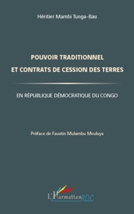 Hériter Mambi Tunga-Bau - Pouvoir traditionnel et contrats de cession des terres en république démocratique du Congo.