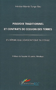 Hériter Mambi Tunga-Bau - Pouvoir traditionnel et contrats de cession des terres en république démocratique du Congo.