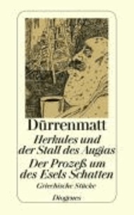 Herkules und der Stall des Augias / Der Prozess um des Esels Schatten - Griechische Stücke. Neufassungen 1980.