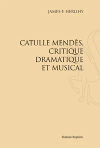 Catulle Mendès, critique dramatique et musical