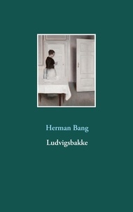 Herman Bang - Ludvigsbakke.