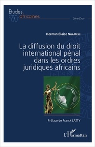 Herman Blaise Ngameni - La diffusion du droit international pénal dans les ordres juridiques africains.