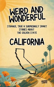 Weird &amp; Wonderful California