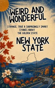 Weird &amp; Wonderful New York State