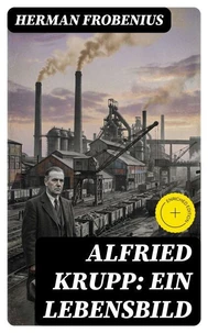 Alfried Krupp: Ein Lebensbild