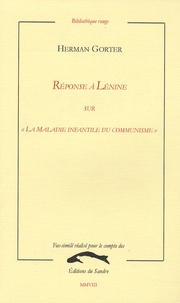 Herman Gorter - Réponse à Lénine sur "La maladie infantile du communisme".