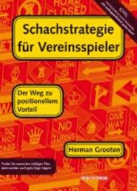 Herman Grooten - Schachstrategie für Vereinsspieler - Der Weg zu Positionellen Vorteil.