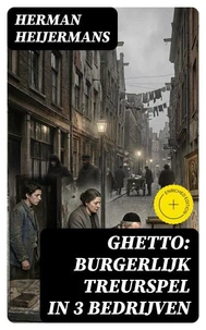 Ghetto: Burgerlijk Treurspel in 3 Bedrijven