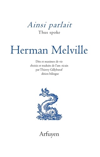 Herman Melville - Ainsi parlait Herman Melville - Dits et maximes de vie.
