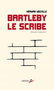 Herman Melville - Bartleby, le scribe - Une histoire de Wall street.