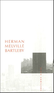 Herman Melville - Bartleby, le scribe - Une histoire de Wall Street.