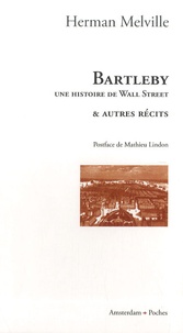 Herman Melville - Bartleby, une histoire de Wall Street - Et autres récits.
