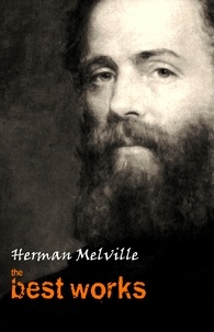 Herman Melville - Herman Melville: The Best Works.