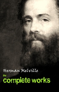 Herman Melville - Herman Melville: The Complete Works.