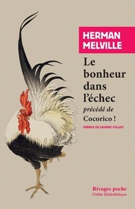 Téléchargement ebooks gratuits epub Le bonheur dans l'échec  - Précédé de Cocorico ! en francais par Herman Melville