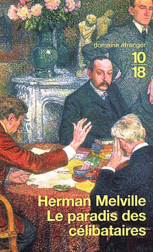 Herman Melville - Le Paradis Des Celibataires.