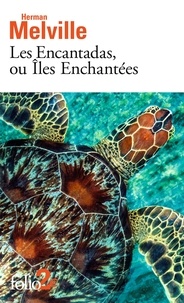 Herman Melville - Les Encantadas, ou Iles Enchantées - Texte extrait des Contes de la Véranda.
