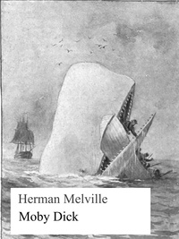 Herman Melville - Moby Dick - or, the Whale..