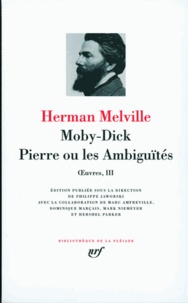Herman Melville - Oeuvres - Tome 3, Moby Dick, Pierre ou les Ambiguïtés.
