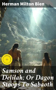 Samson and Delilah; Or Dagon Stoops To Sabaoth