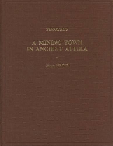Herman Mussche - Thorikos : A Mining Town in Ancient Attica.