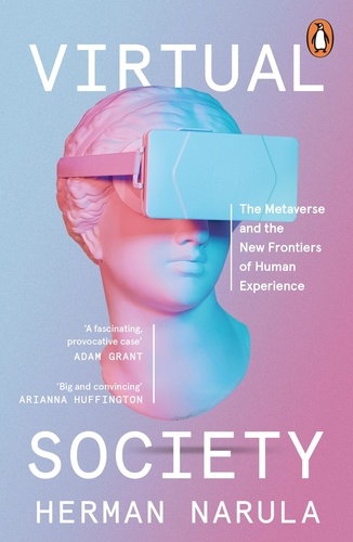 Herman Narula - Virtual Society - The Metaverse and the New Frontiers of Human Experience.