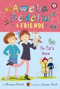 Herman Parish et Lynne Avril - Amelia Bedelia &amp; Friends #2: Amelia Bedelia &amp; Friends The Cat's Meow.