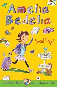 Herman Parish et Lynne Avril - Amelia Bedelia Chapter Book #3: Amelia Bedelia Road Trip!.