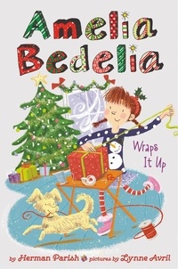 Herman Parish et Lynne Avril - Amelia Bedelia  Holiday Chapter Book #1 - Amelia Bedelia Wraps It Up.
