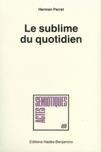 Herman Parret - Le Sublime Du Quotidien.