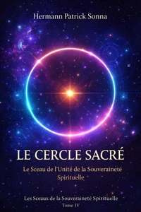 Le Cercle Sacré Le Sceau de l’Unité de la Souveraineté Spirituelle