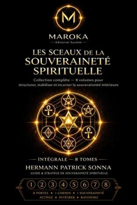 Les Sceaux de la Souveraineté Spirituelle : Collection Intégrale en 8 Tomes de Géométrie Sacrée et de Maîtrise Intérieure