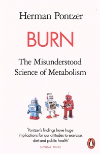 Herman Pontzer - Burn - The Misunderstood Science of Metabolism.
