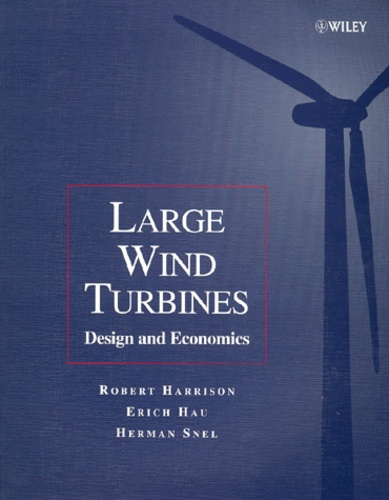 Herman Snel et Robert Harrison - Large Wind Turbines. Design And Economics.