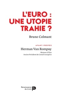 Herman Van Rompuy - L’euro : une utopie trahie ?.