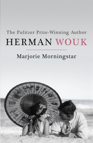 Marjorie Morningstar. The 'proto-feminist classic' (Vulture) from the Pulitzer Prize-winning author