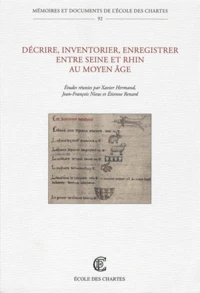 Décrire, inventorier, enregistrer entre Seine et Rhin au Moyen Age