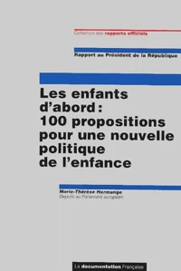 Les Enfants D'Abord : 100 Propositions Pour Une Nouvelle Politique De L'Enfance
