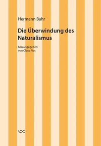 Hermann Bahr / Die Überwindung des Naturalismus