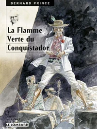 Bernard Prince Tome 8 : La Flamme Verte Du Conquistador