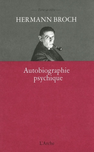 Hermann Broch - Autobiographie Psychique.